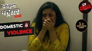 Complaints Of An Unheard Victim | Crime Patrol | Fight Against Domestic Violence