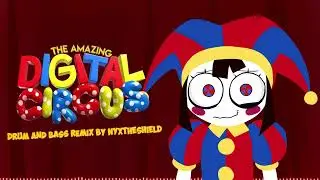 The Amazing Digital Circus Theme [Drum and Bass Remix by NyxTheShield]