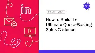 How to Build the Ultimate Quota-Busting Sales Cadence