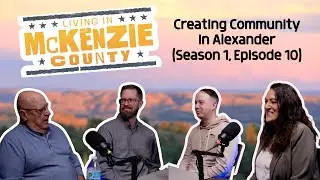 Living in McKenzie County: Creating Community in Alexander