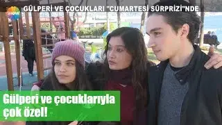Gülperi ve çocuklarıyla çok özel!
