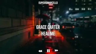 Grace Carter - Heal Me ( Tradu&ccedil;&atilde;o/Legenda PT BR )