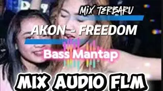 Bass Mantap||AKON _ FREEDOM|| MIXING TERBARU_Mix Audi FLM