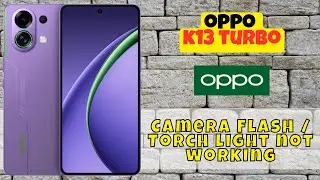 Как исправить проблему с неработающей вспышкой камеры/фонариком на Oppo K13 Turbo