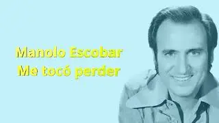 Manolo Escobar  - Me tocó perder -  Karaoke