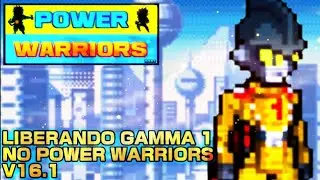 liberando o Gamma 1 no power warriors v 16.1
