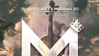 Blasterjaxx & Mariano BO - Dreams Ft. Luisah