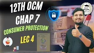 12th OCM | CHAP 7 | CONSUMER PROTECTION ACT | LEC 4