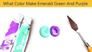 What Color Make Emerald Green And Purple - Mix Acrylic Colors