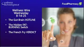 Wellness Wire Episode 4: Gut-Brain Hotline, Hidden Fat-Burning Switch, The French Fry VERDICT