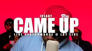 JReady - Came Up (Live Performance) | LCY Live