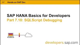 SAP HANA Basics For Developers: Part 7.10 SQLScript Debugging