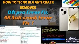 How To Tecno Kl4 Anti Crack Removed l Dft Pro Error Fixed । Hello Firmware l Full Guide In Video