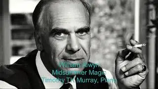 Alwyn - Midsummer Magic - Timothy TK Murray, Piano #piano #beautiful
