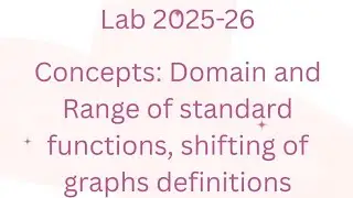 Lab concepts: Domain and Range of standard functions, Shifting of graphs definitions 