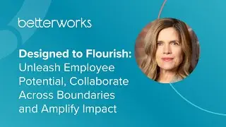 Designed to Flourish: Unleash Employee Potential, Collaborate Across Boundaries and Amplify Impact