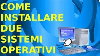 Come installare due sistemi operativi
