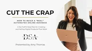 Cut the Crap: How to Build a REAL Automated Digital Product Business