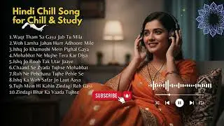 Nonstop Hindi Chill Songs 🎧 Study, Relax & Work Bollywood Mix 2026