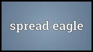 Spread eagle Meaning