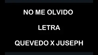 NO ME OLVIDO-QUEVEDO,JUSEPH (Letra/Lyrics)