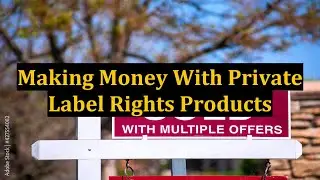 Making Money With Private Label Rights Products