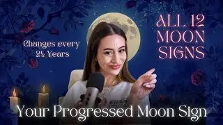 YOUR PROGRESSED MOON 🌙 THROUGH ALL 12 ZODIAC SIGNS