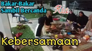 Nikmati kebersamaan di malam Minggu || Bakar-bakar ayam sambil bersenda gurau