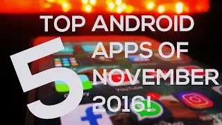 Top 5 Android Apps of November 2016!