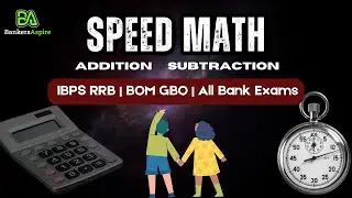 Fastest Addition | Subtraction Methods | Bank Exams Shortcuts | Bankers Aspire | BOM&nbsp;GBO&nbsp;|&nbsp;IBPS&nbsp;RRB
