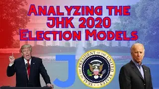 Analyzing the JHK 2020 Election Models!