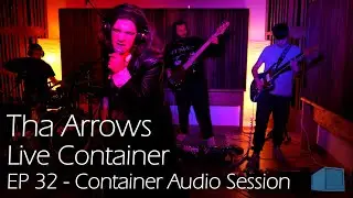 Tha Arrows - Live Container - EP 32 | Container Audio Session