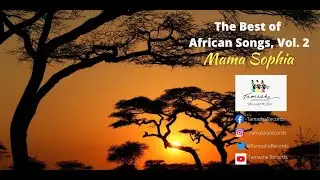 The Best of African Songs, Vol. 2, Mama Sophia medley, sms [skiza 7740227] send to 811