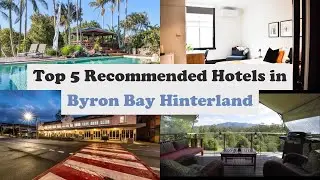 Top 5 Recommended Hotels In Byron Bay Hinterland | Luxury Hotels In Byron Bay Hinterland