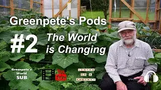 The World is Changing | Greenpete's Pods #2 | [Podcast]