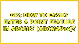 GIS: How to easily enter a point feature in ArcGIS? (arcmap10)? (2 Solutions!!)
