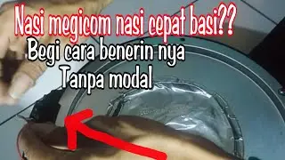 0 rupiah.. cara mengatasi megicom nasi cepat basi berair