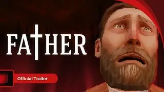 Father &ndash; Official Trailer | Psychological Horror Game