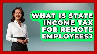 What Is State Income Tax For Remote Employees? - Your Paycheck Planner