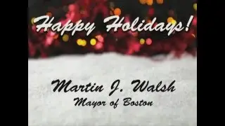 Mayor Martin J. Walsh Holiday Message 2015