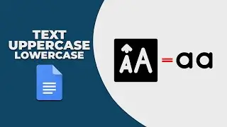 How to capitalization text uppercase and lowercase in google docs
