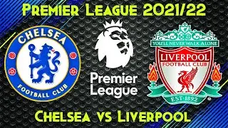 Chelsea v Liverpool Premier League 2021/22 FIFA 22 Score Prediction