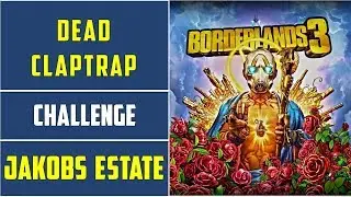 Jakobs Estate: Dead Claptrap Locations | Crew Challenge | Borderlands 3
