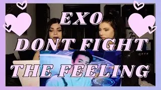 EXO - DON'T FIGHT THE FEELING M/V | REACTION