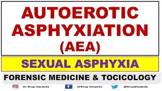Sexual  Asphyxia || Autoerotic Asphyxiation  (AEA) || Dr Krup Vasavda