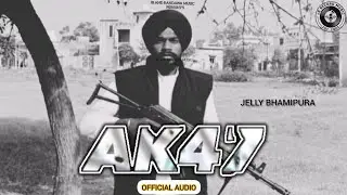 AK47 |JELLY BHAMIPURA| MUSIC- RANDAWA|EDITOR- NIRAJ |SANDHU