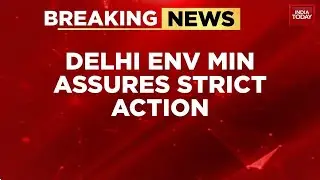 Delhi Pollution: Minister Manjinder Singh Sirsa Promises Action As India Today Exposes GRAP-4