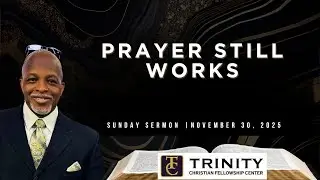 Prayers Still Works | Pastor R. Vincent Smith, III | Sunday Morning Worship