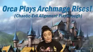 THE DUMBEST THING I'VE DONE IN ARCHMAGE RISES SO FAR!! | Orca Plays Archmage Rises!