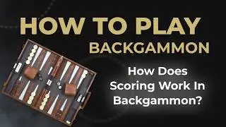 HOW TO PLAY BACKGAMMON | How Does Scoring Work In Backgammon?